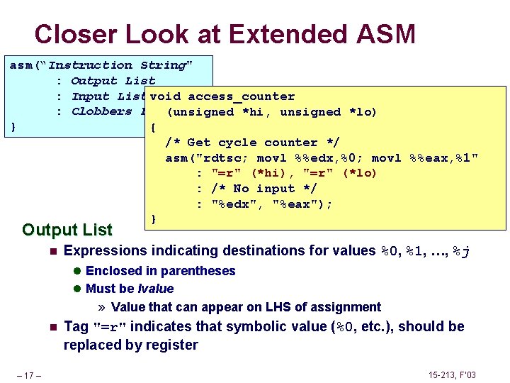 Closer Look at Extended ASM asm(“Instruction String" : Output List : Input List void