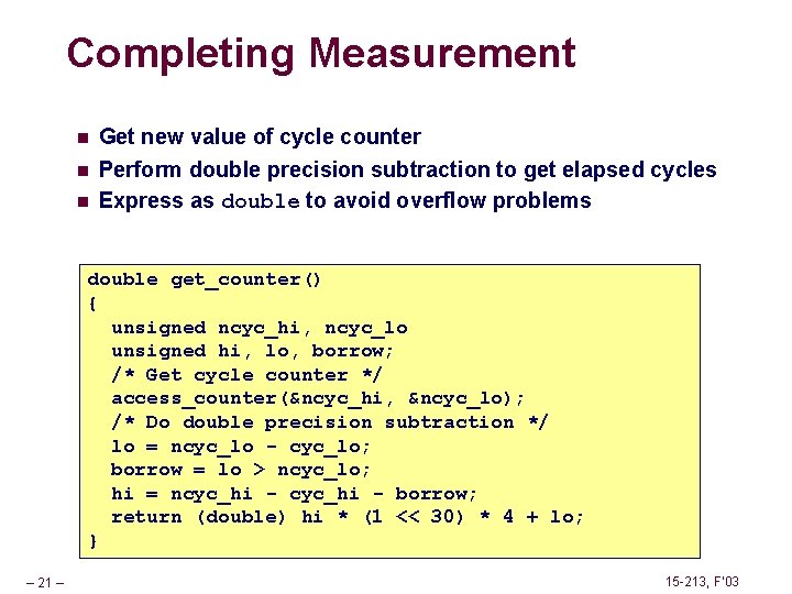 Completing Measurement n n n Get new value of cycle counter Perform double precision