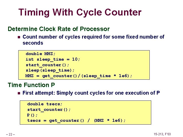 Timing With Cycle Counter Determine Clock Rate of Processor n Count number of cycles