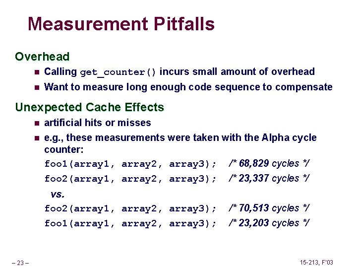 Measurement Pitfalls Overhead n Calling get_counter() incurs small amount of overhead n Want to