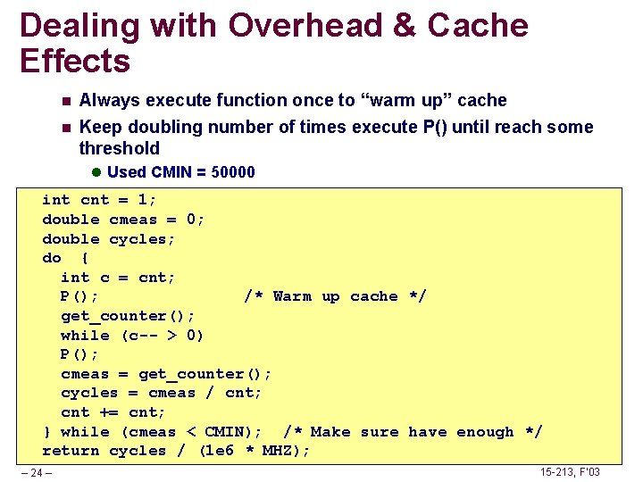 Dealing with Overhead & Cache Effects n n Always execute function once to “warm