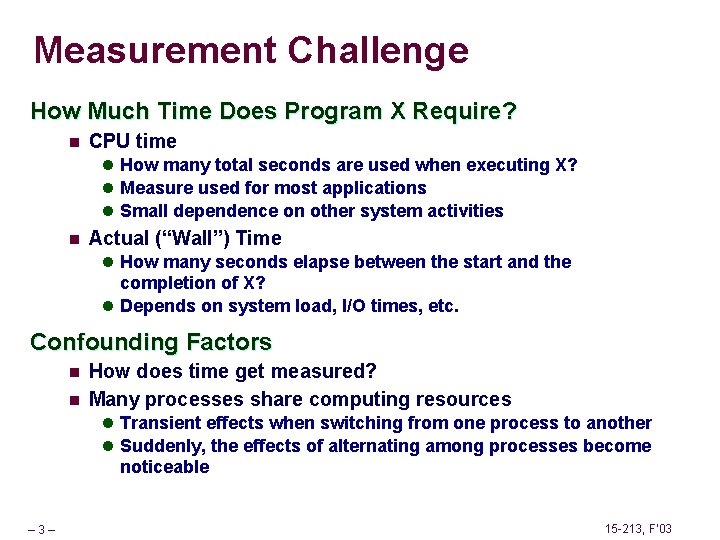 Measurement Challenge How Much Time Does Program X Require? n CPU time l How