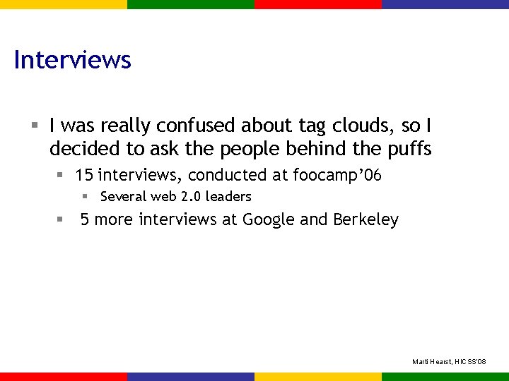 Interviews § I was really confused about tag clouds, so I decided to ask