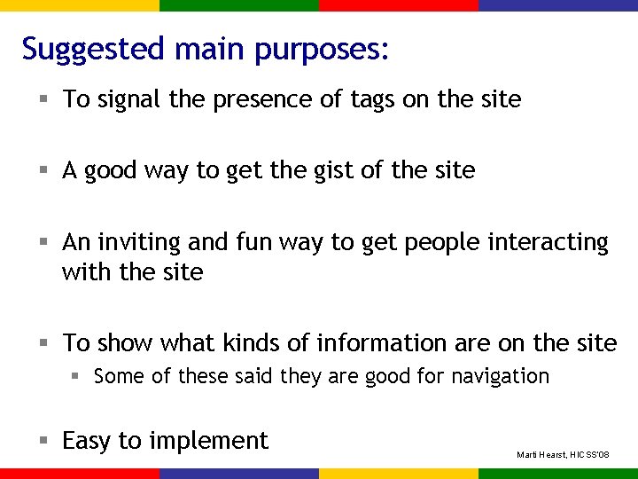 Suggested main purposes: § To signal the presence of tags on the site §