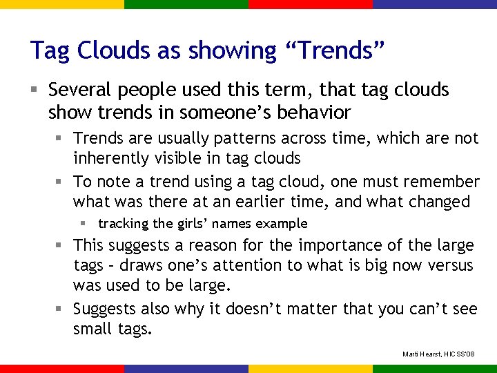 Tag Clouds as showing “Trends” § Several people used this term, that tag clouds