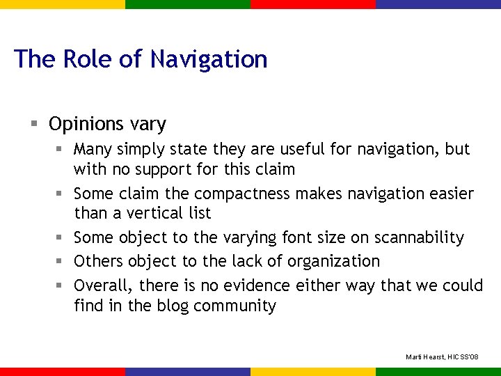 The Role of Navigation § Opinions vary § Many simply state they are useful