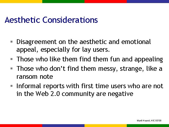 Aesthetic Considerations § Disagreement on the aesthetic and emotional appeal, especially for lay users.