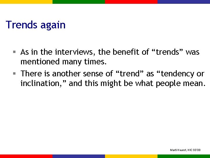 Trends again § As in the interviews, the benefit of “trends” was mentioned many