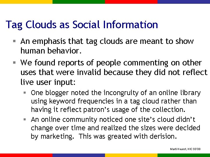 Tag Clouds as Social Information § An emphasis that tag clouds are meant to