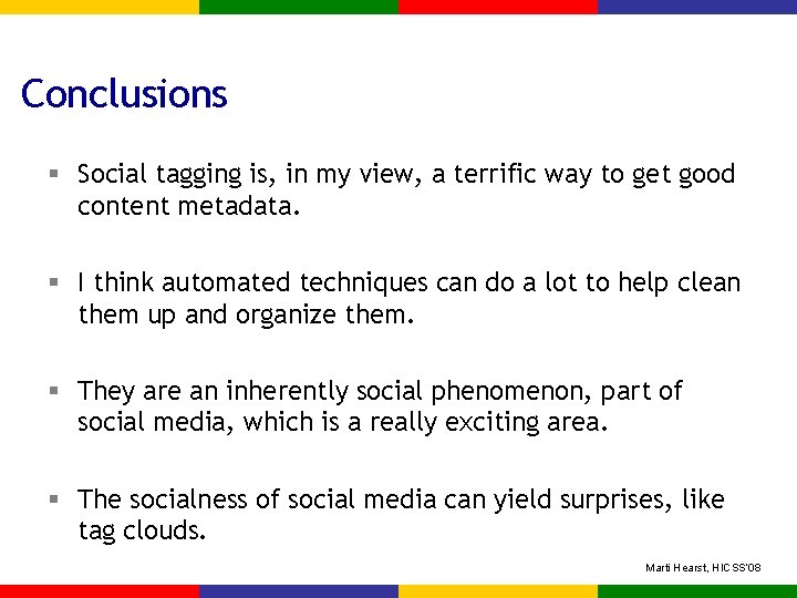 Conclusions § Social tagging is, in my view, a terrific way to get good