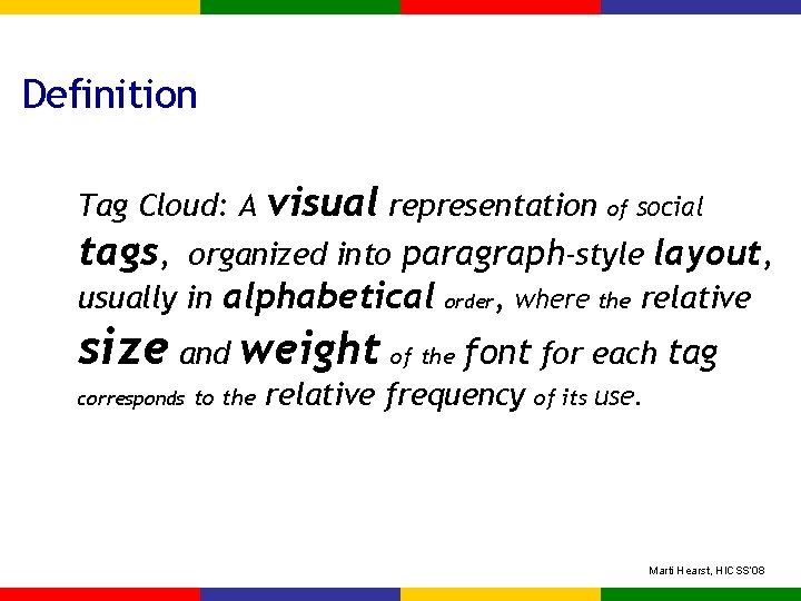 Definition Tag Cloud: A visual representation of social tags, organized into paragraph-style layout, usually