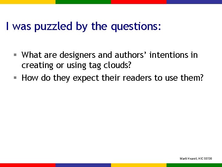 I was puzzled by the questions: § What are designers and authors’ intentions in