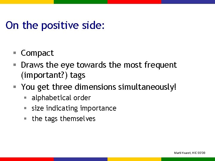 On the positive side: § Compact § Draws the eye towards the most frequent