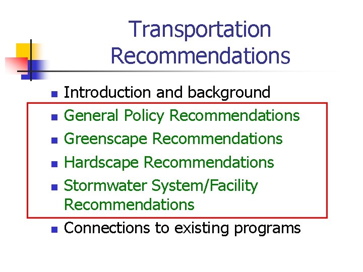 Transportation Recommendations n n n Introduction and background General Policy Recommendations Greenscape Recommendations Hardscape