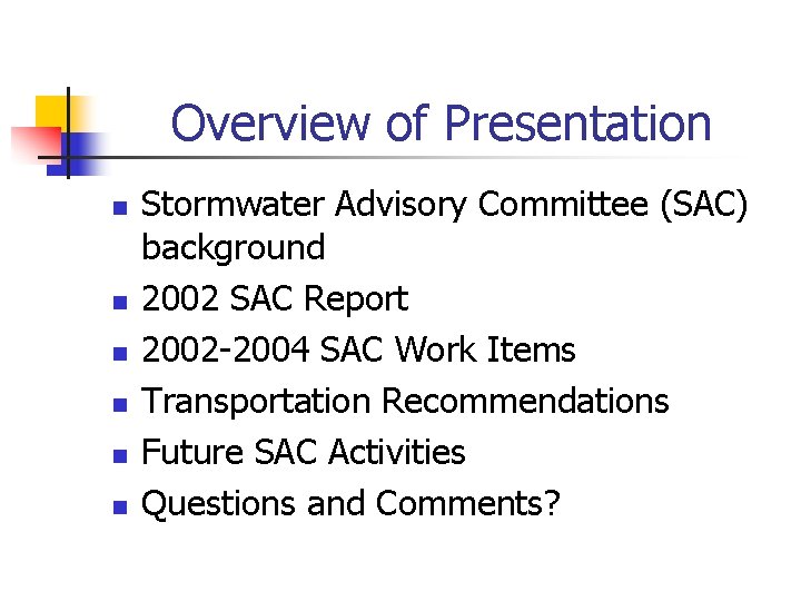 Overview of Presentation n n n Stormwater Advisory Committee (SAC) background 2002 SAC Report