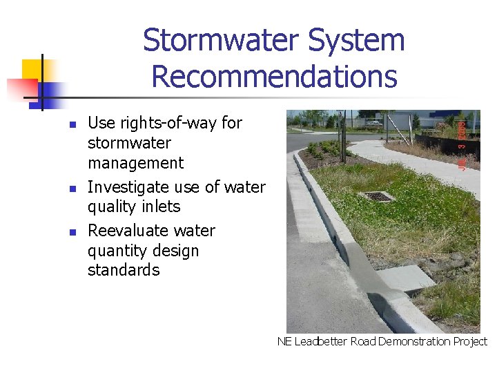 Stormwater System Recommendations n n n Use rights-of-way for stormwater management Investigate use of