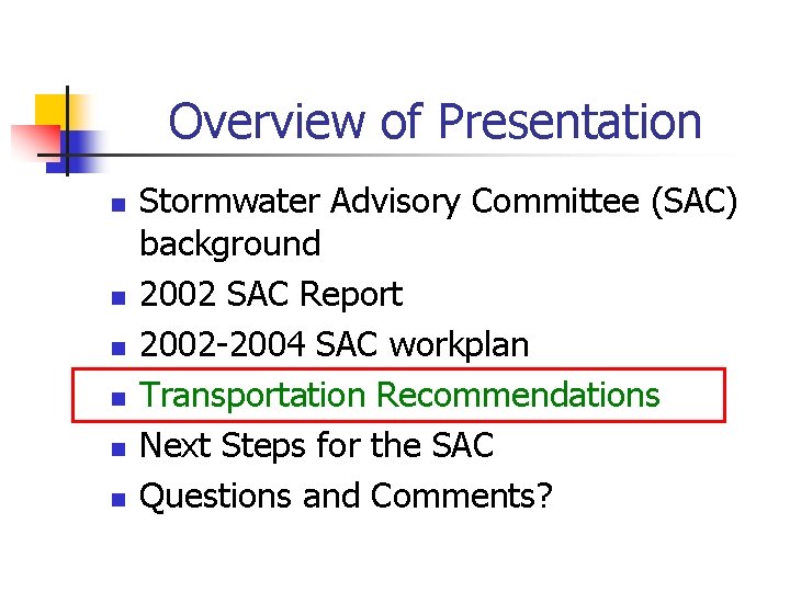 Overview of Presentation n n n Stormwater Advisory Committee (SAC) background 2002 SAC Report