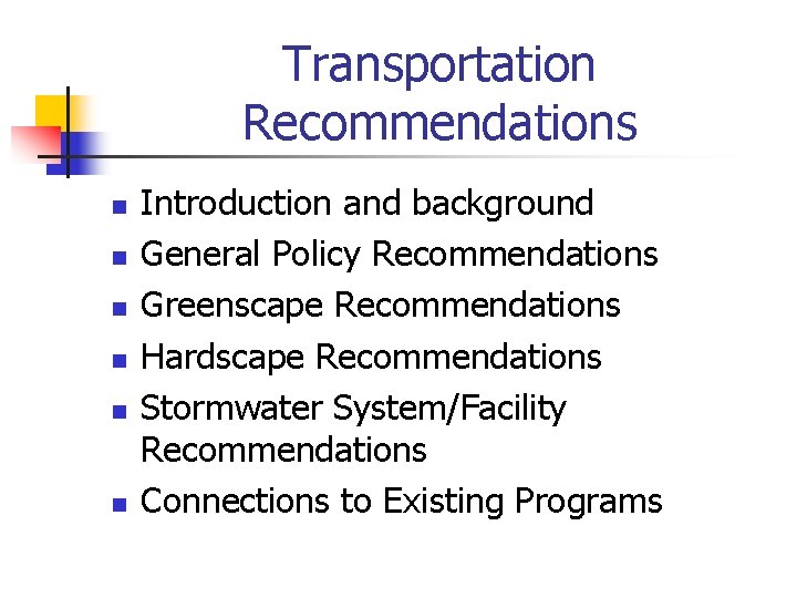 Transportation Recommendations n n n Introduction and background General Policy Recommendations Greenscape Recommendations Hardscape