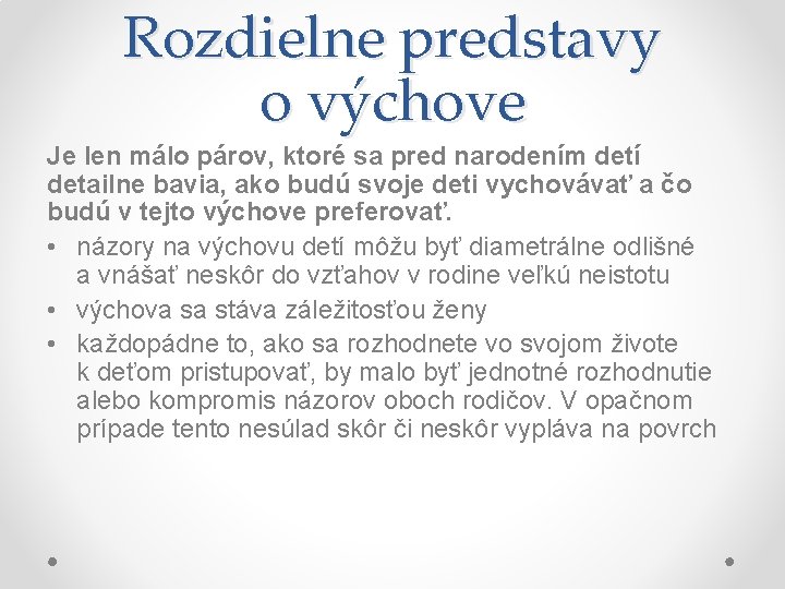 Rozdielne predstavy o výchove Je len málo párov, ktoré sa pred narodením detí detailne