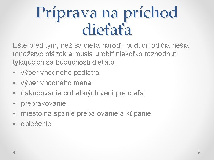 Príprava na príchod dieťaťa Ešte pred tým, než sa dieťa narodí, budúci rodičia riešia