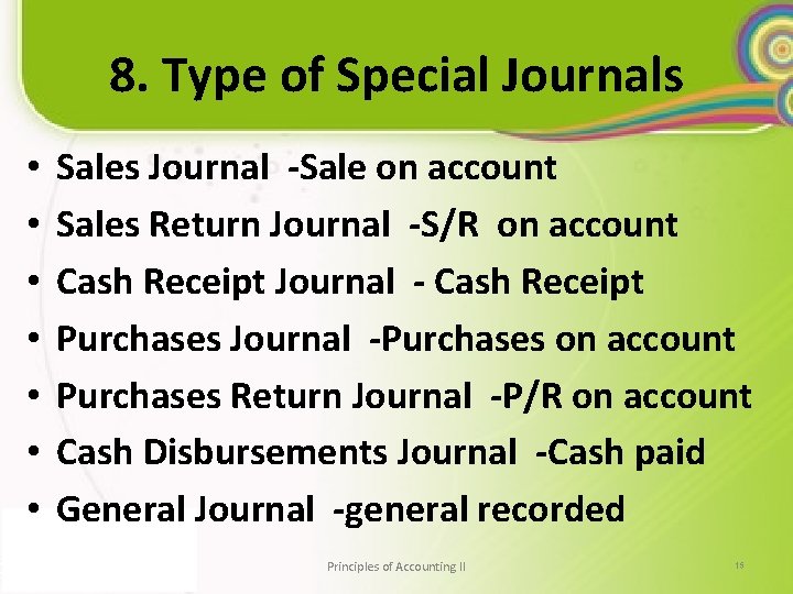 8. Type of Special Journals • • Sales Journal -Sale on account Sales Return