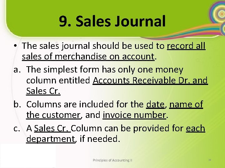 9. Sales Journal • The sales journal should be used to record all sales