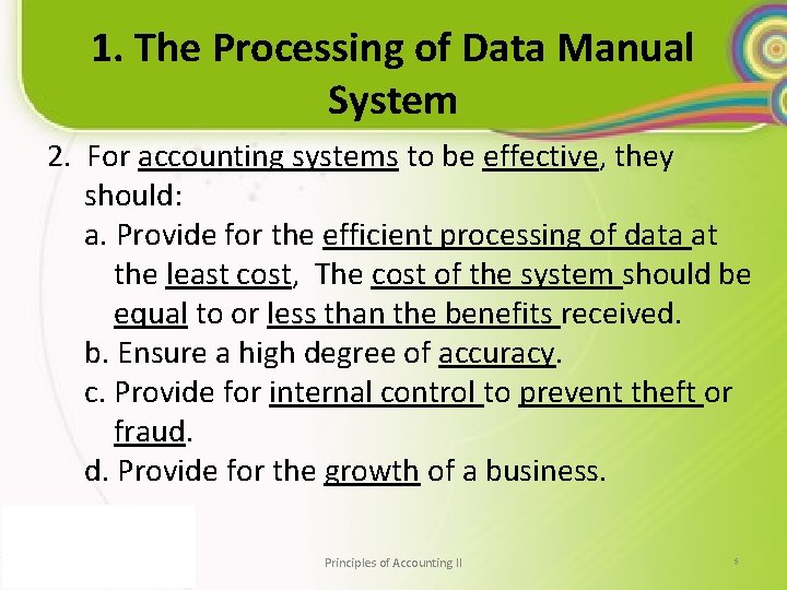 1. The Processing of Data Manual System 2. For accounting systems to be effective,