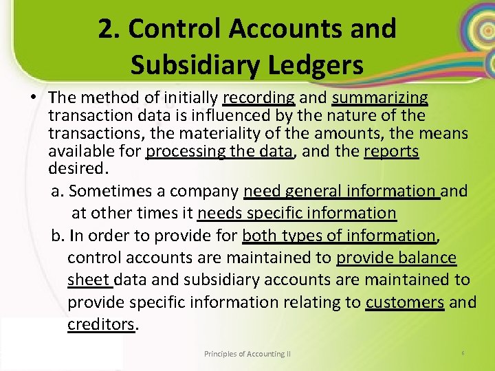 2. Control Accounts and Subsidiary Ledgers • The method of initially recording and summarizing