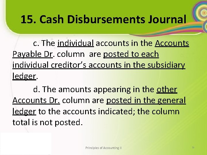 15. Cash Disbursements Journal c. The individual accounts in the Accounts Payable Dr. column