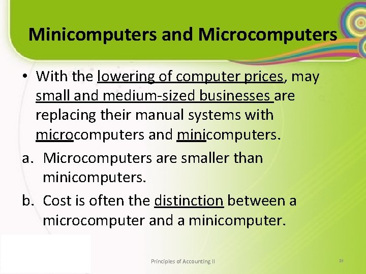 Minicomputers and Microcomputers • With the lowering of computer prices, may small and medium-sized