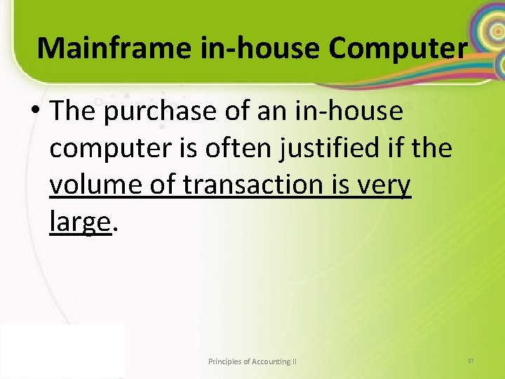 Mainframe in-house Computer • The purchase of an in-house computer is often justified if