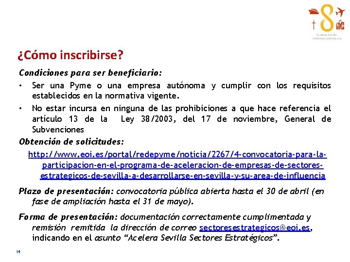 ¿Cómo inscribirse? Condiciones para ser beneficiario: • Ser una Pyme o una empresa autónoma