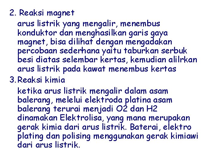 2. Reaksi magnet arus listrik yang mengalir, menembus konduktor dan menghasilkan garis gaya magnet,