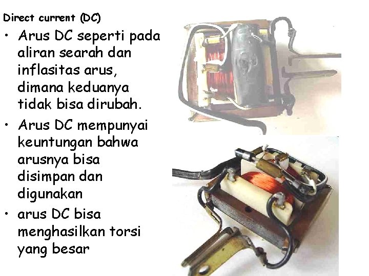 Direct current (DC) • Arus DC seperti pada aliran searah dan inflasitas arus, dimana