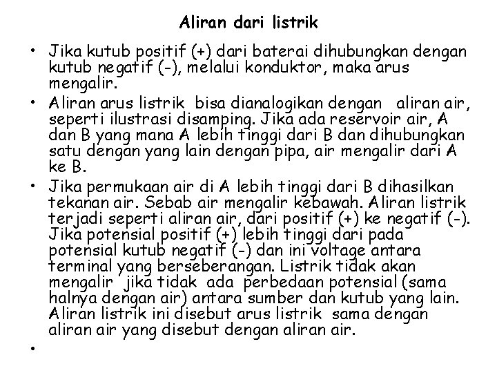 Aliran dari listrik • Jika kutub positif (+) dari baterai dihubungkan dengan kutub negatif