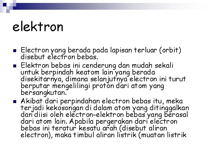 elektron n Electron yang berada pada lapisan terluar (orbit) disebut electron bebas. Elektron bebas