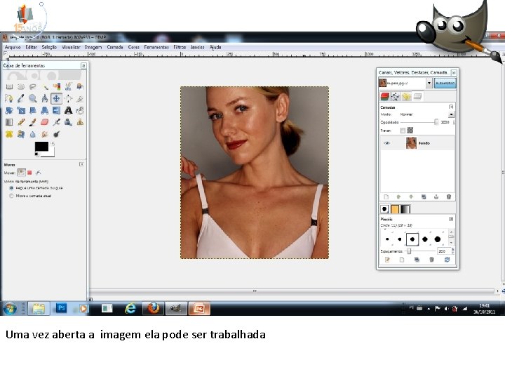 Uma vez aberta a imagem ela pode ser trabalhada 