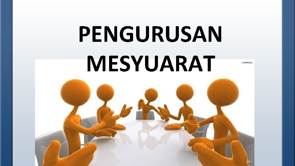 PENGURUSAN MESYUARAT 