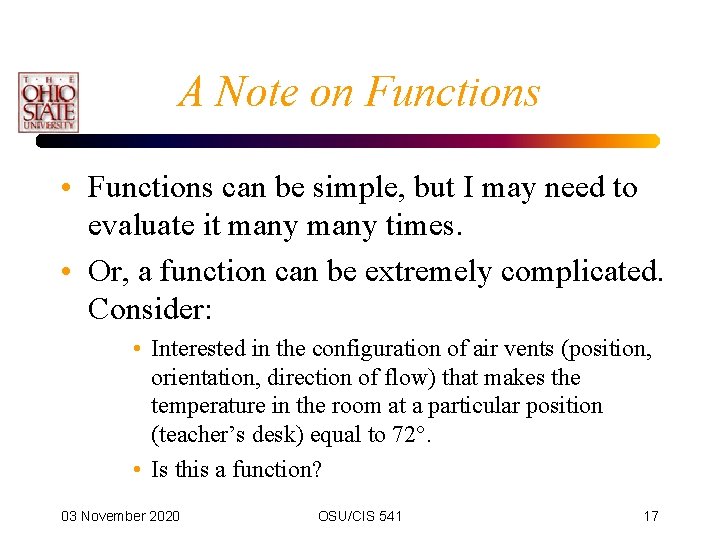 A Note on Functions • Functions can be simple, but I may need to