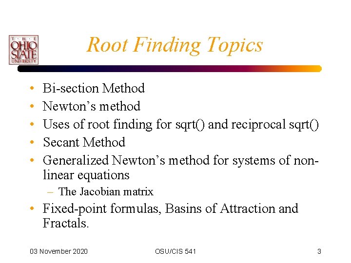 Root Finding Topics • • • Bi-section Method Newton’s method Uses of root finding