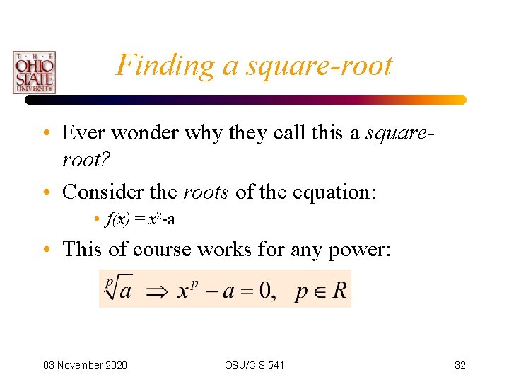 Finding a square-root • Ever wonder why they call this a squareroot? • Consider