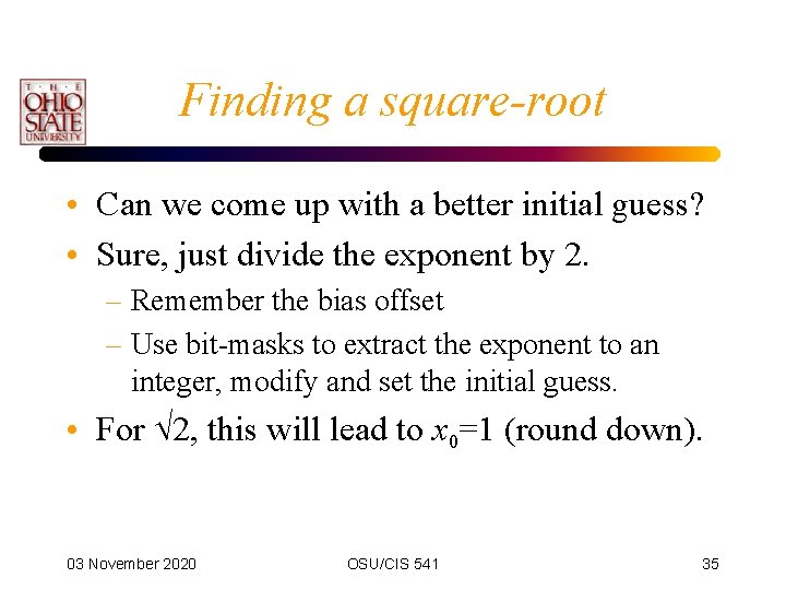 Finding a square-root • Can we come up with a better initial guess? •
