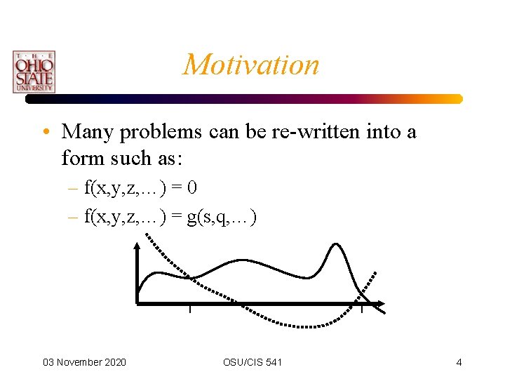 Motivation • Many problems can be re-written into a form such as: – f(x,