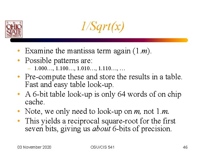 1/Sqrt(x) • Examine the mantissa term again (1. m). • Possible patterns are: –