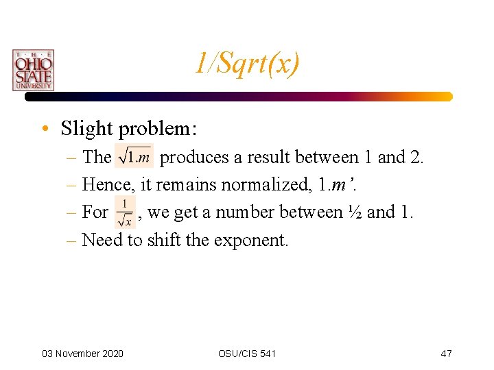 1/Sqrt(x) • Slight problem: – The produces a result between 1 and 2. –