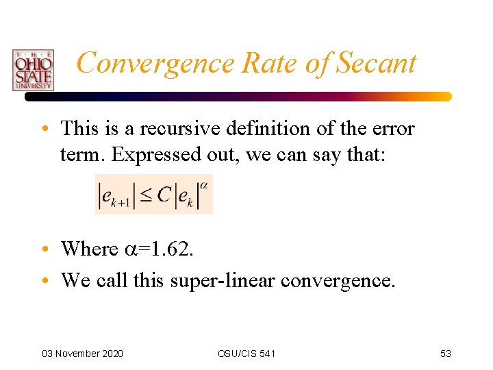 Convergence Rate of Secant • This is a recursive definition of the error term.