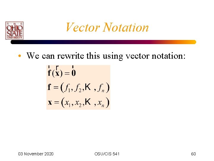 Vector Notation • We can rewrite this using vector notation: 03 November 2020 OSU/CIS