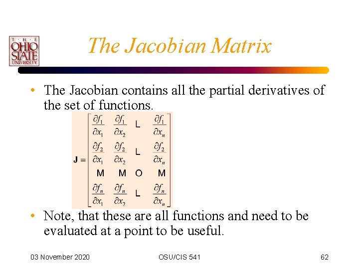 The Jacobian Matrix • The Jacobian contains all the partial derivatives of the set