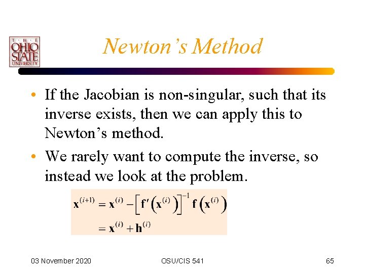 Newton’s Method • If the Jacobian is non-singular, such that its inverse exists, then