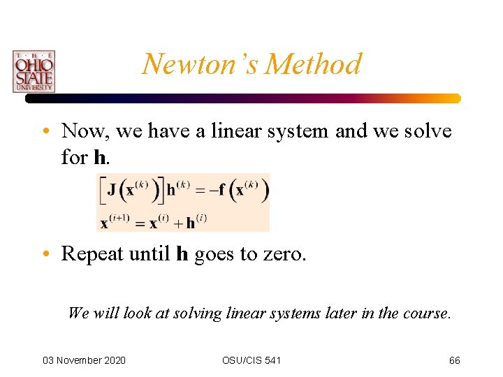 Newton’s Method • Now, we have a linear system and we solve for h.